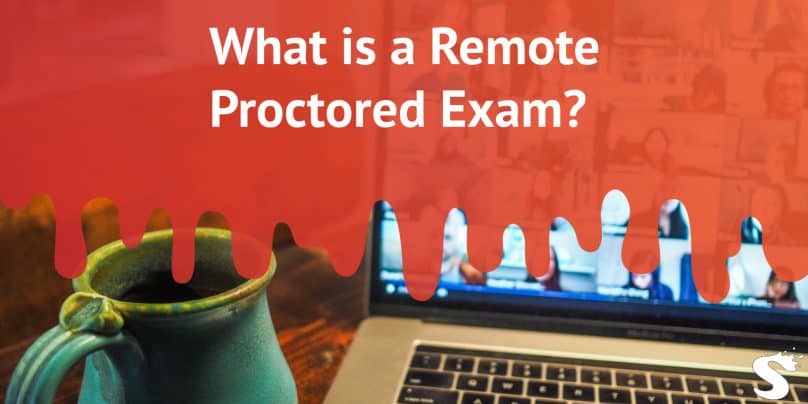 What is a Remote Proctored Exam? 