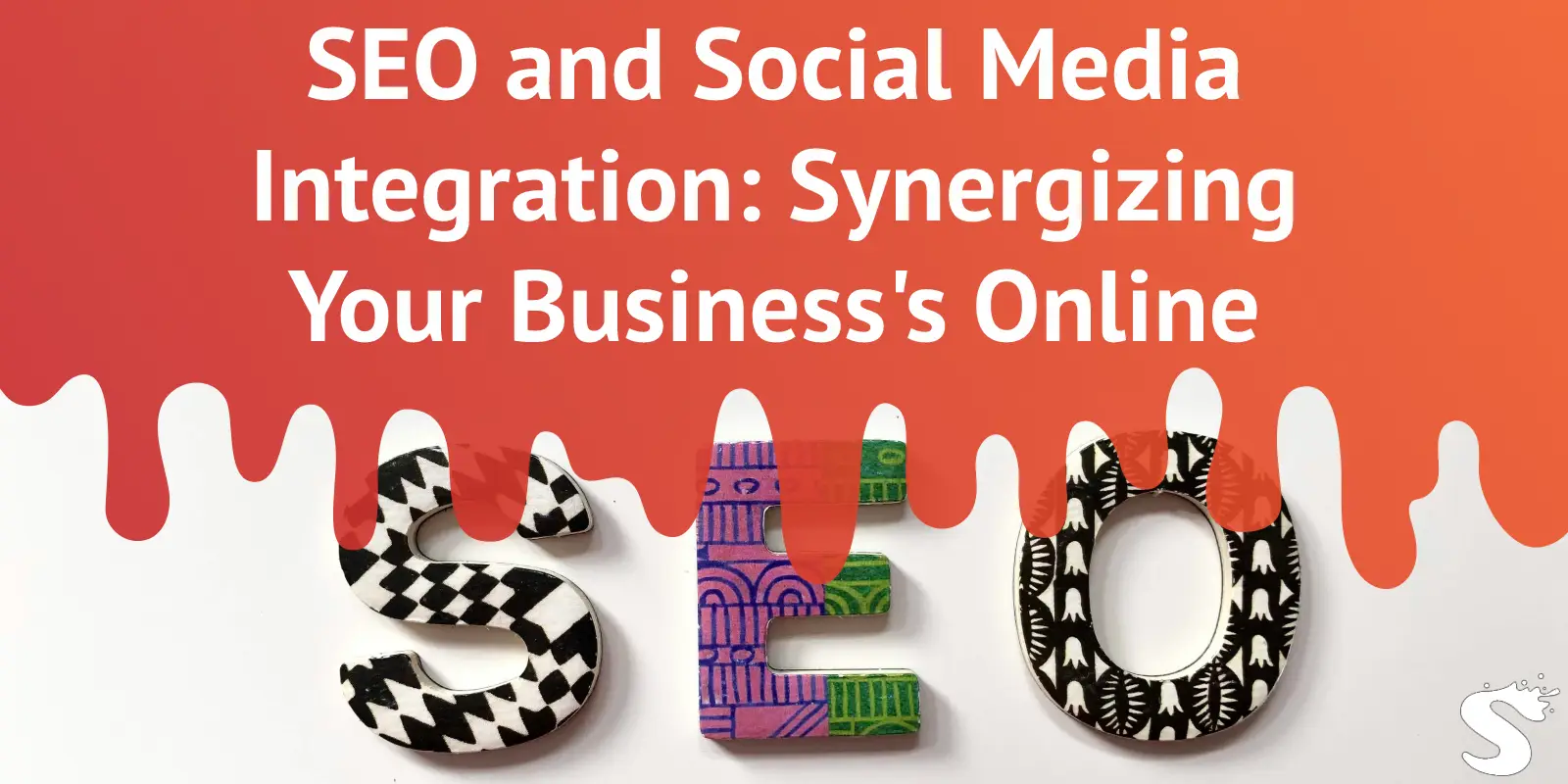 SEO and Social Media Integration: Synergizing Your Business's Online Presence