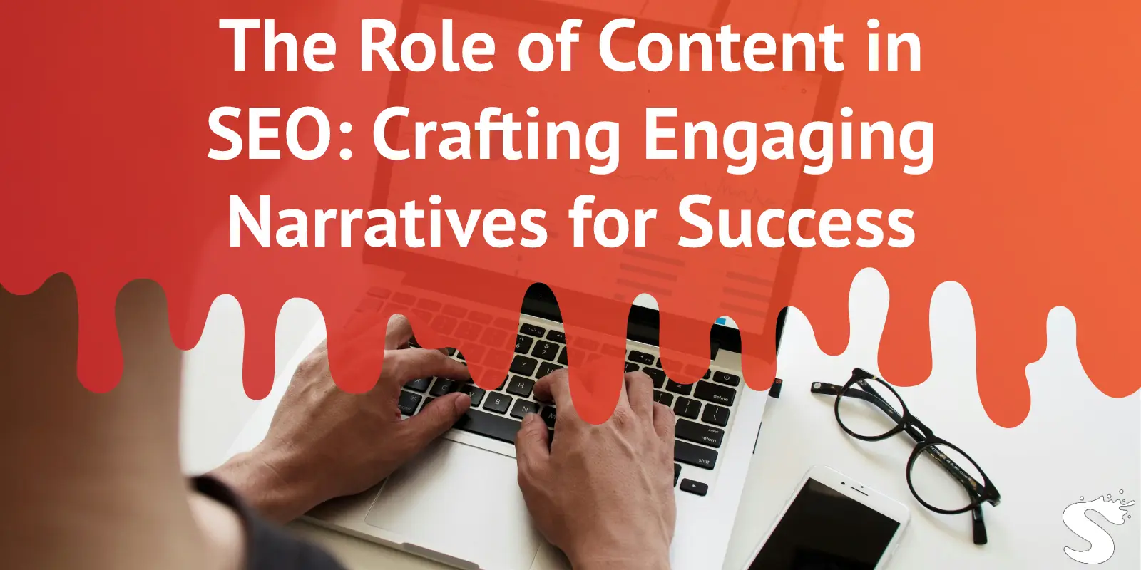 The Role of Content in SEO: Crafting Engaging Narratives for Success