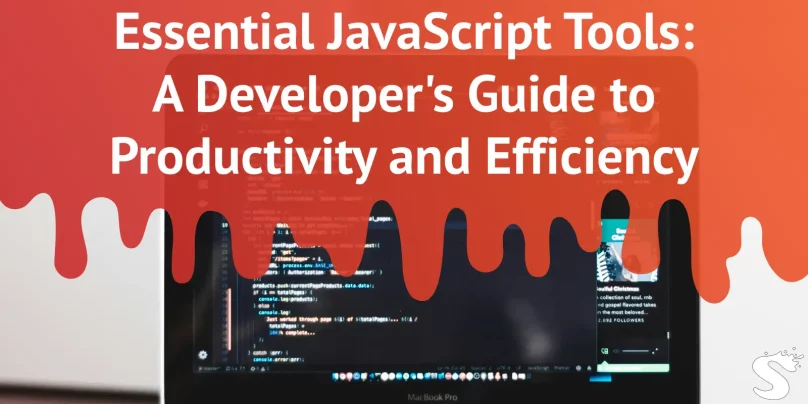 Essential JavaScript Tools: A Developer's Guide to Productivity and Efficiency