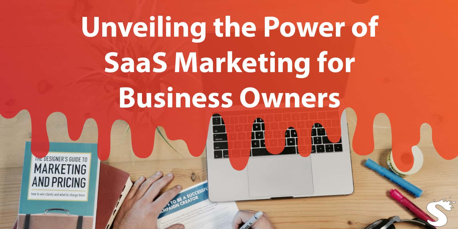 Unveiling the Power of SaaS Marketing for Business Owners