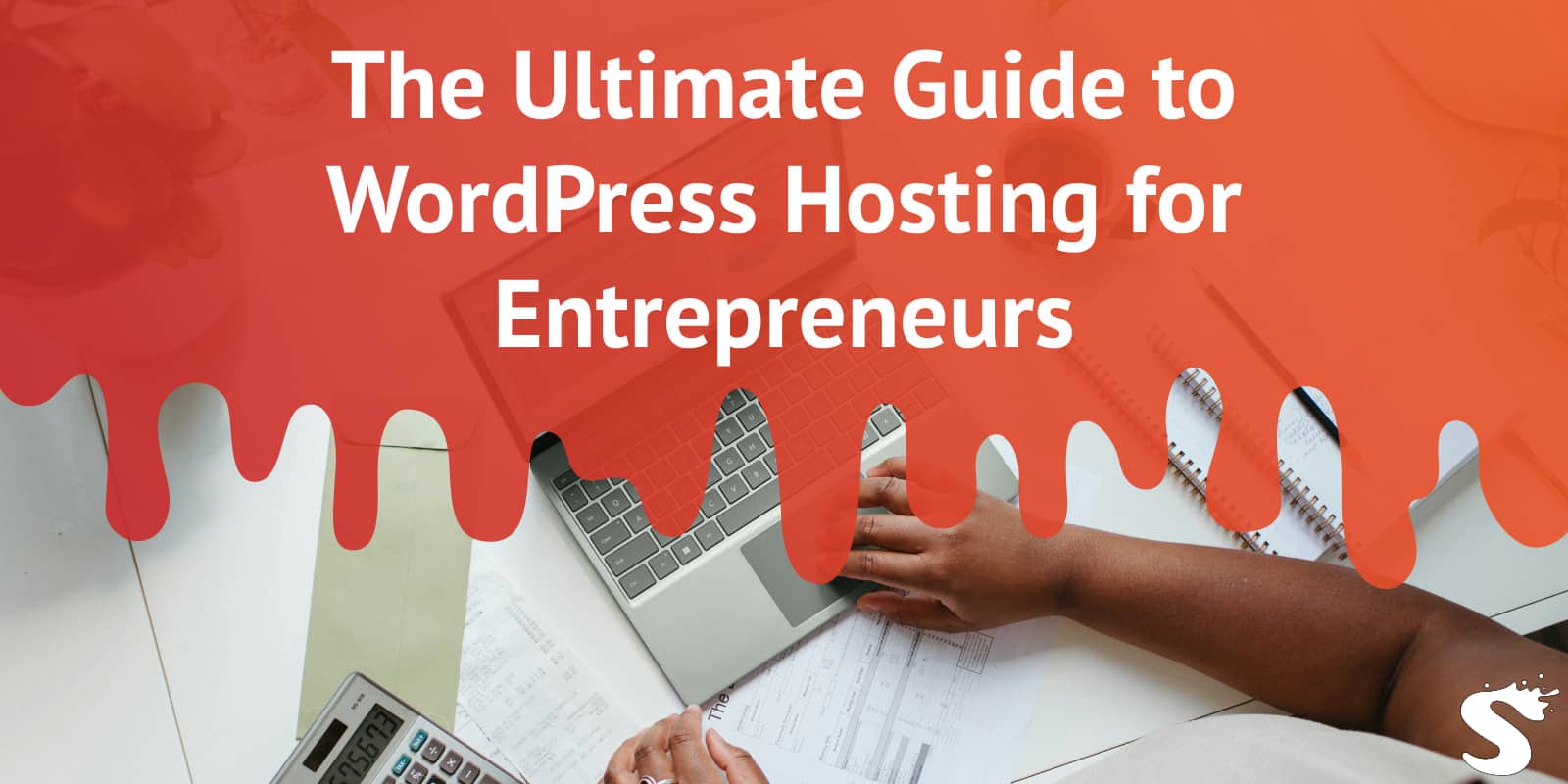 The Ultimate Guide to WordPress Hosting for Entrepreneurs