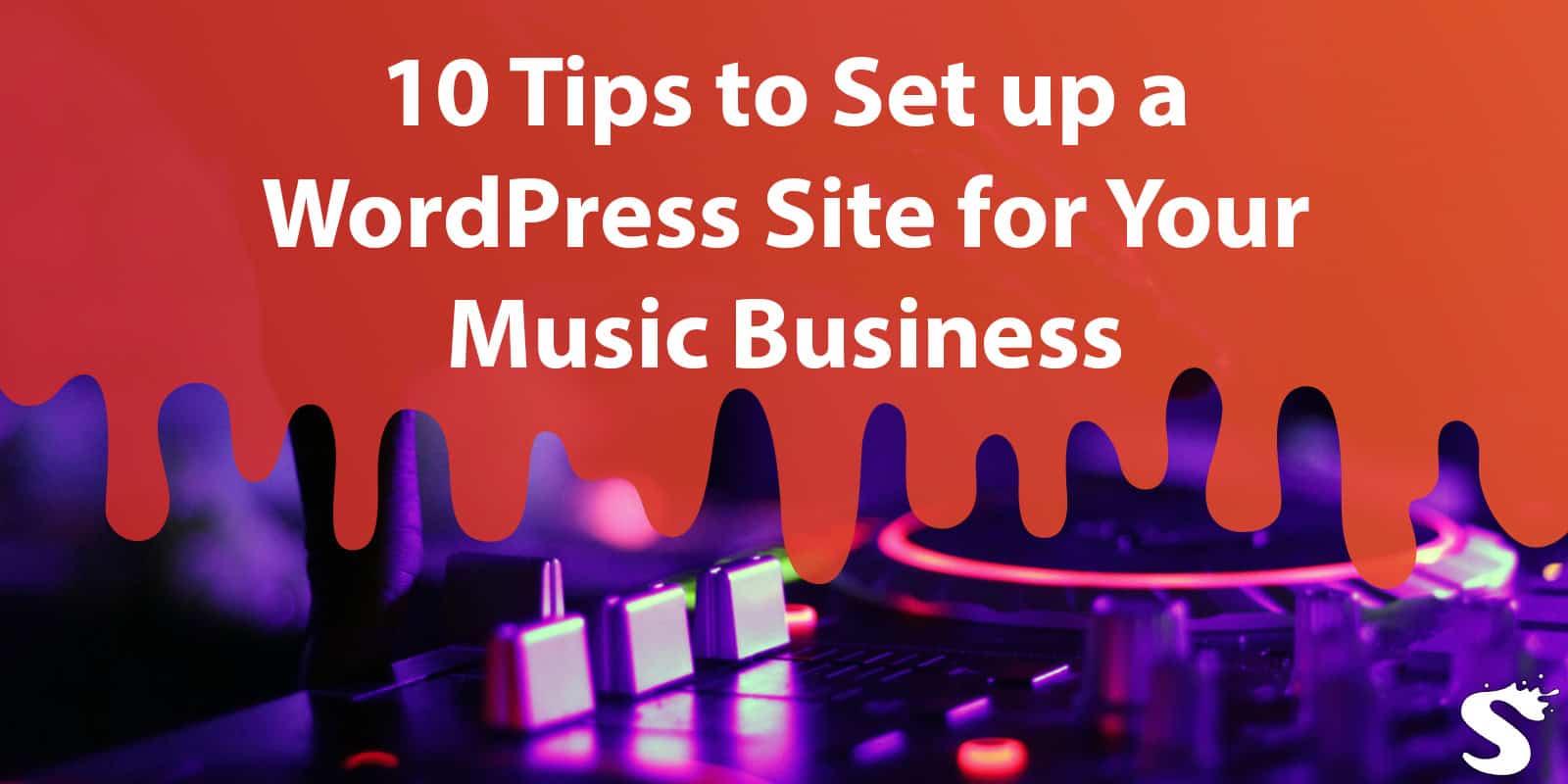 10 Tips to Set up a WordPress Site for Your Music Business