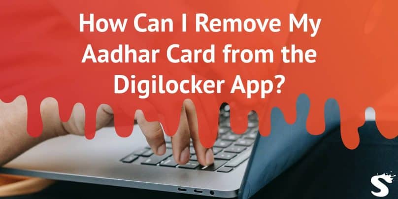 How Can I Remove My Aadhar Card from the Digilocker App?