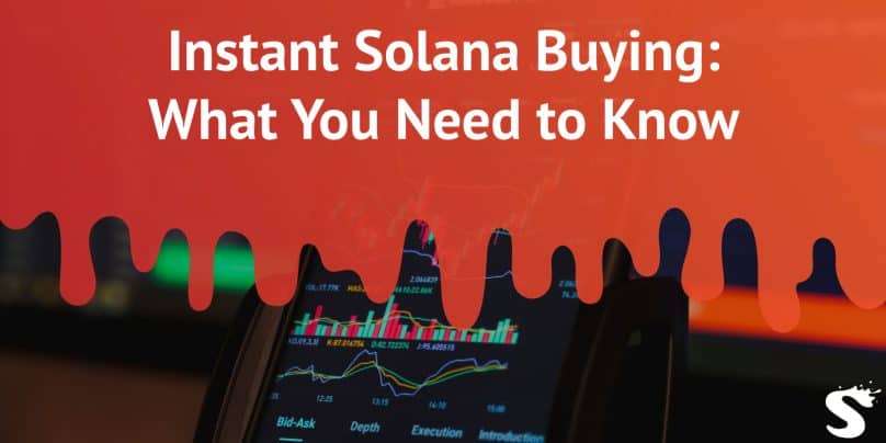 Instant Solana Buying: What You Need to Know