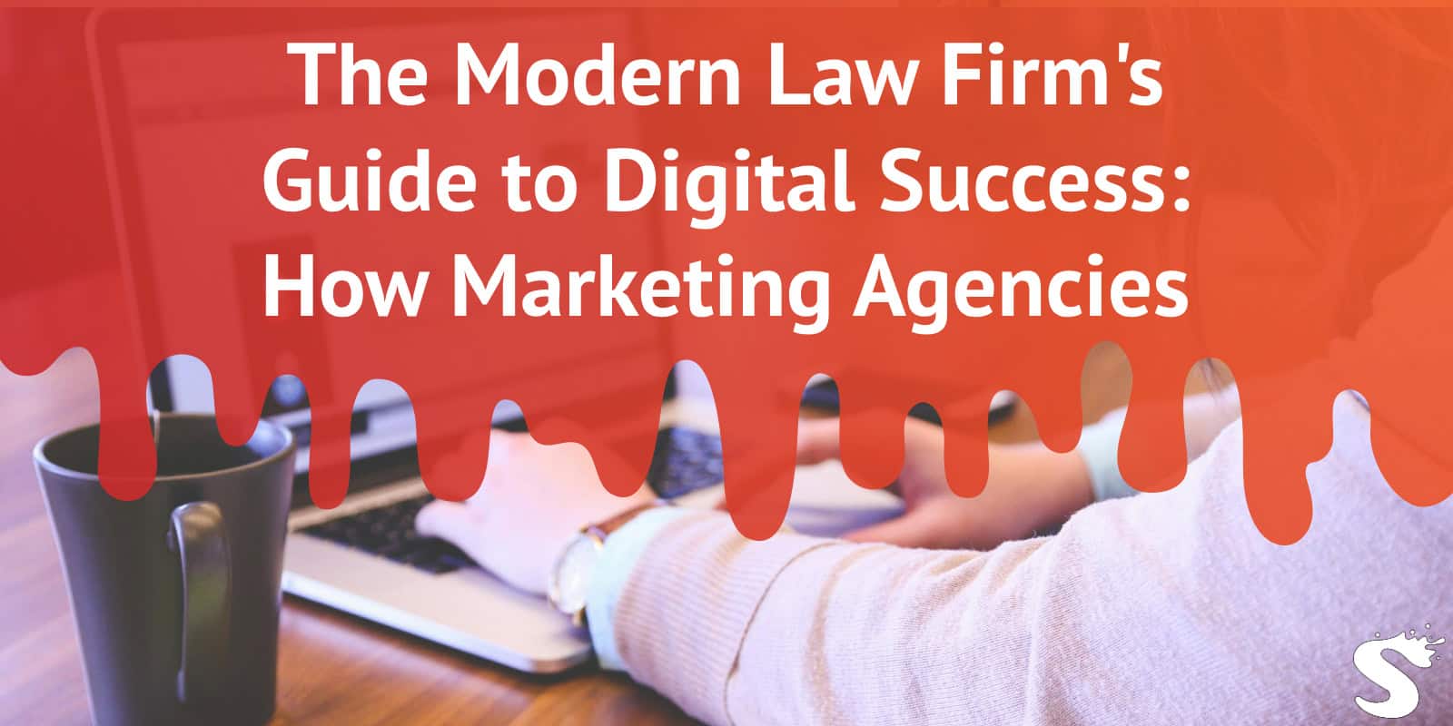 The Modern Law Firm's Guide to Digital Success: How Marketing Agencies Can Help