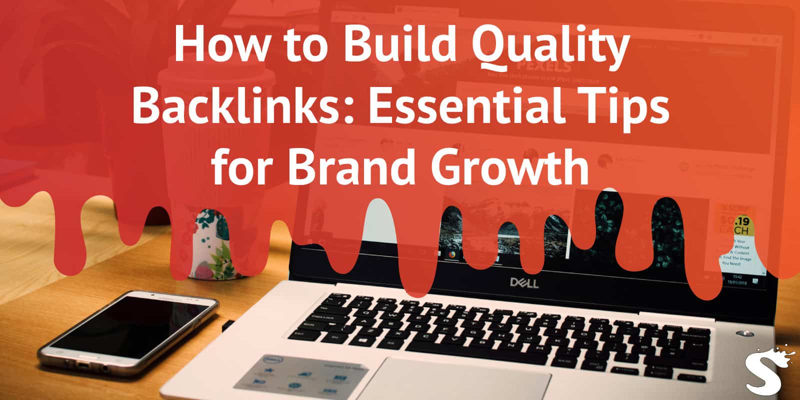 How to Build Quality Backlinks: Essential Tips for Brand Growth