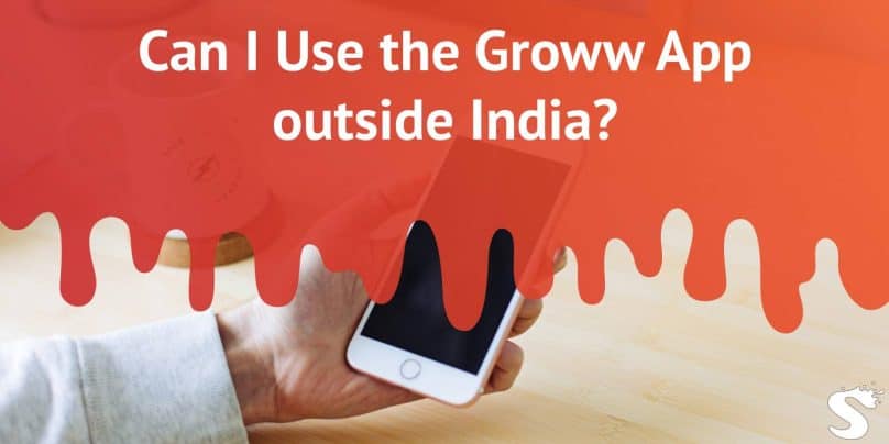 Can I Use the Groww App outside India?