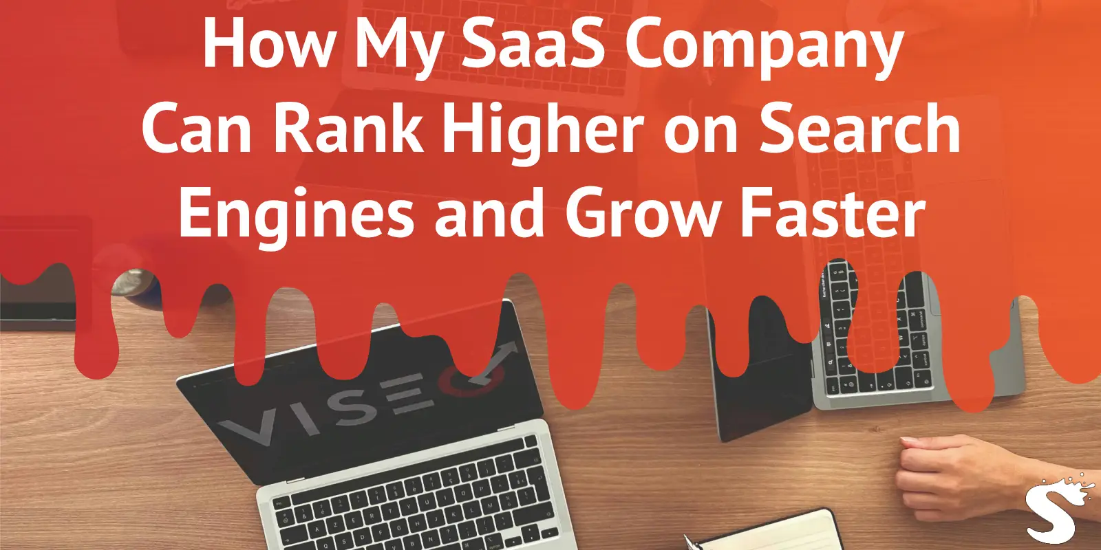 How My SaaS Company Can Rank Higher on Search Engines and Grow Faster