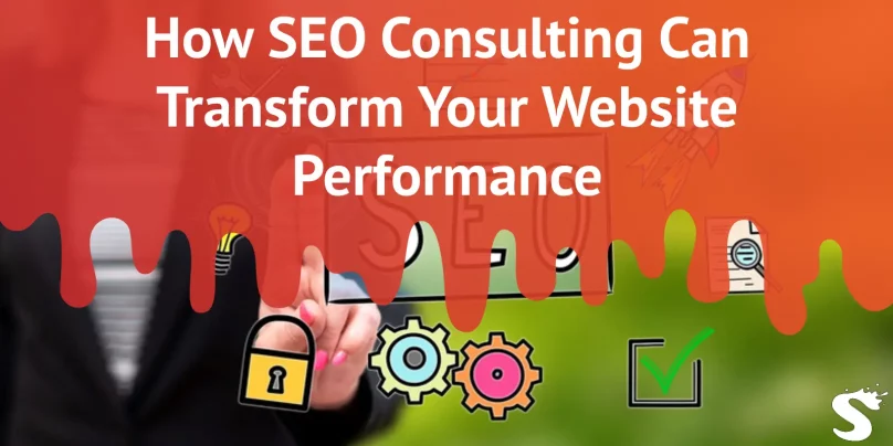 How SEO Consulting Can Transform Your Website Performance