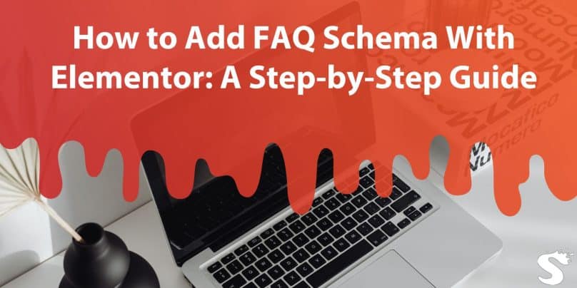 How to Add FAQ Schema With Elementor: A Step-by-Step Guide