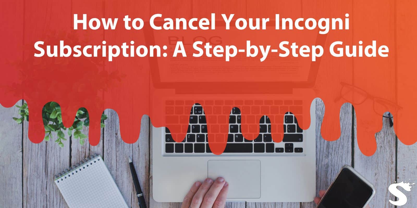 How to Cancel Your Incogni Subscription: A Step-by-Step Guide