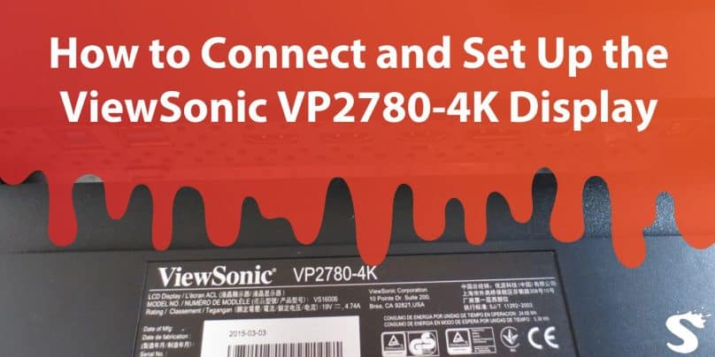 How to Connect and Set Up the ViewSonic VP2780-4K Display