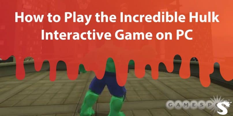 How to Play the Incredible Hulk Interactive Game on PC