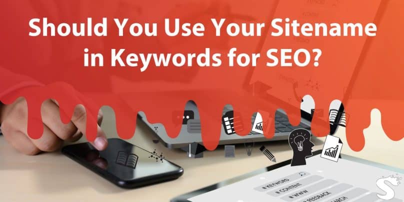 Should You Use Your Sitename in Keywords for SEO?