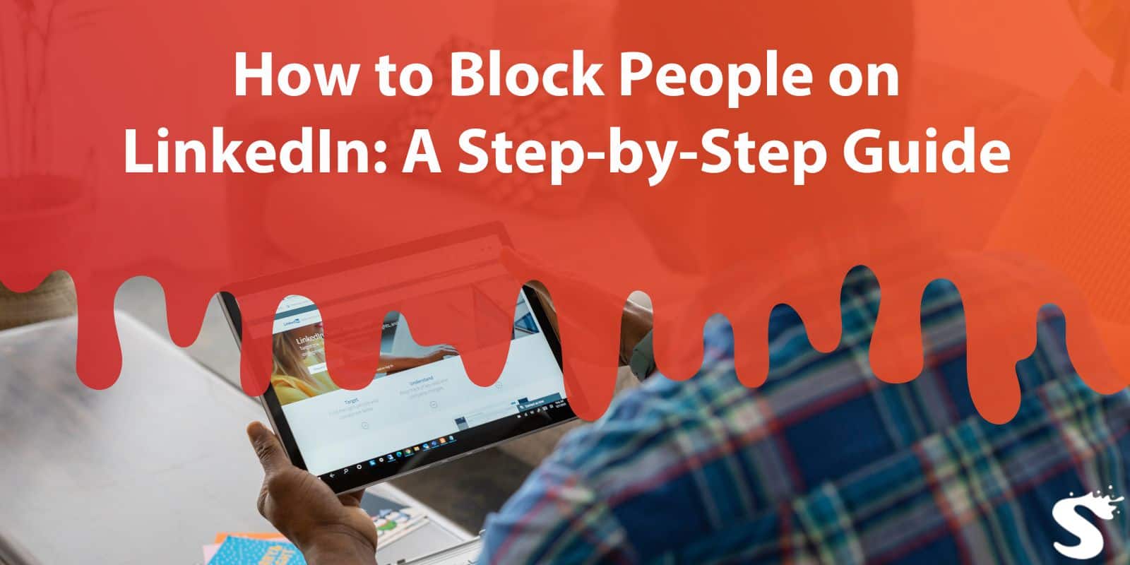 How to Block People on LinkedIn: A Step-by-Step Guide