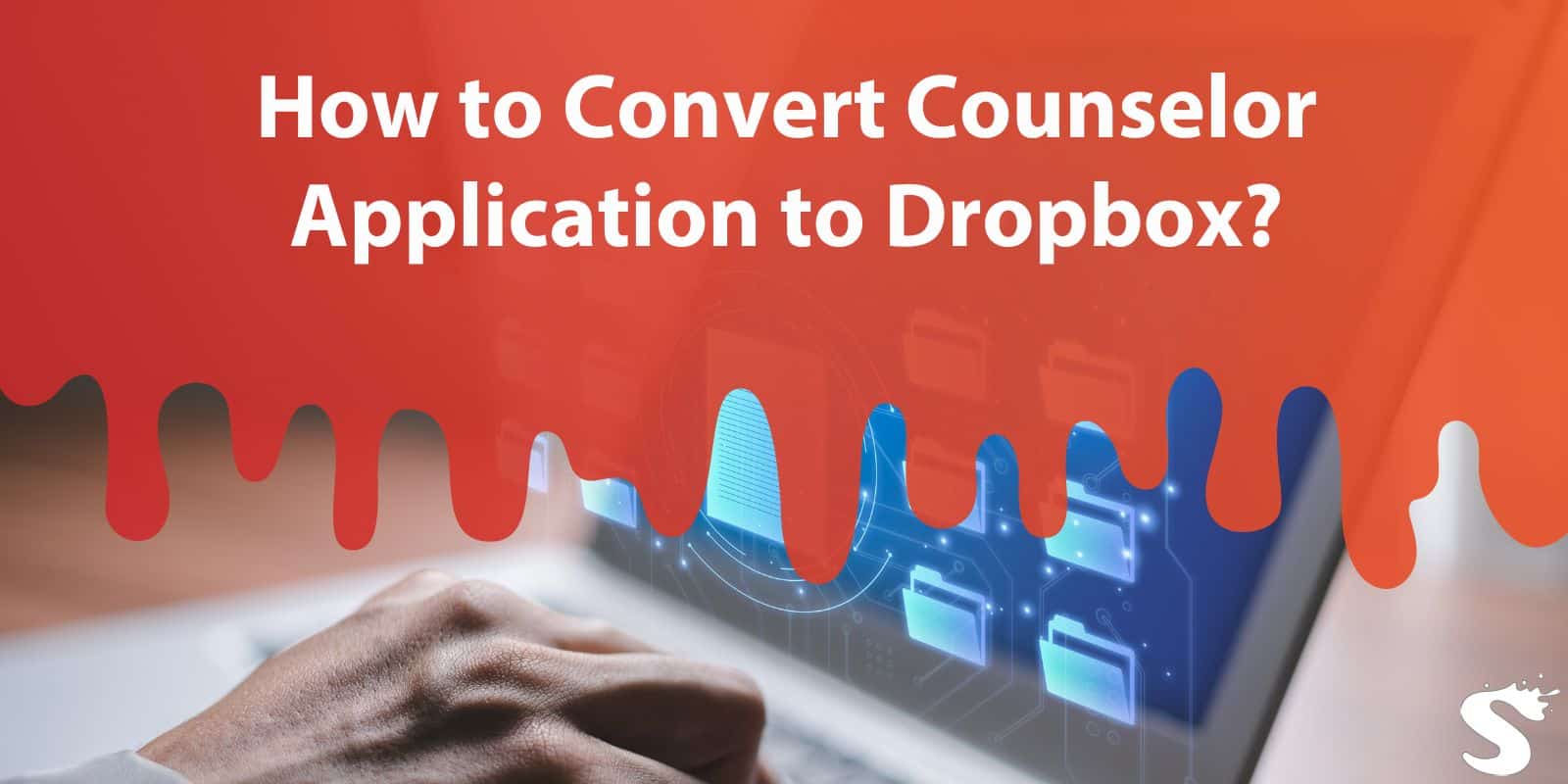 How to Convert Counselor Application to Dropbox?