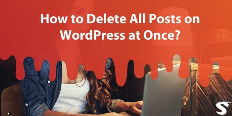 How to Delete All Posts on WordPress at Once?