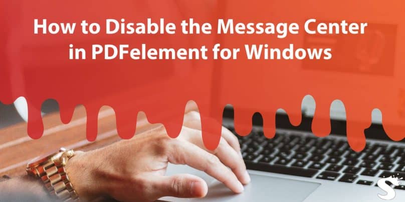 How to Disable the Message Center in PDFelement for Windows