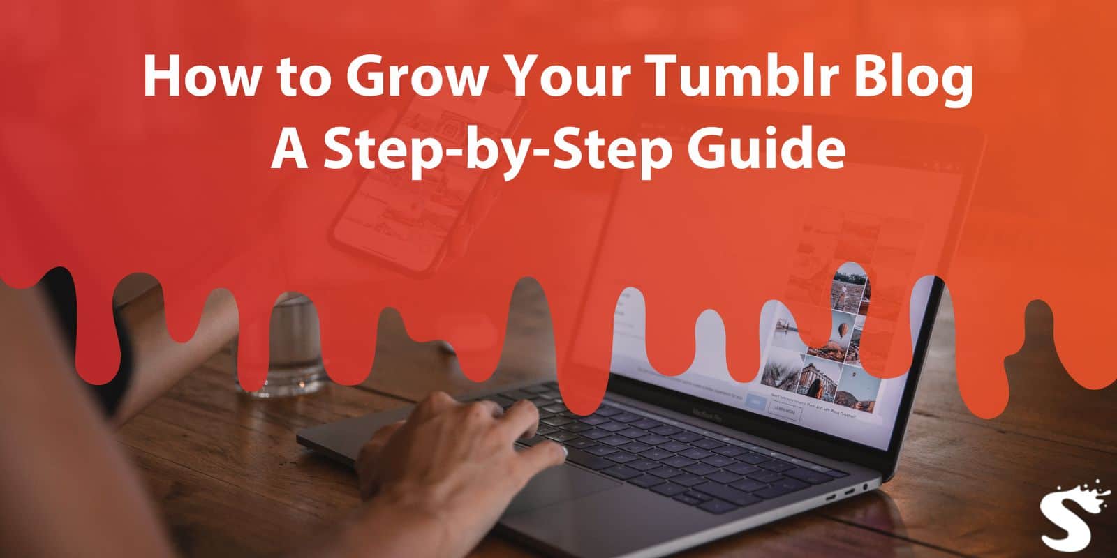 How to Grow Your Tumblr Blog: A Step-by-Step Guide