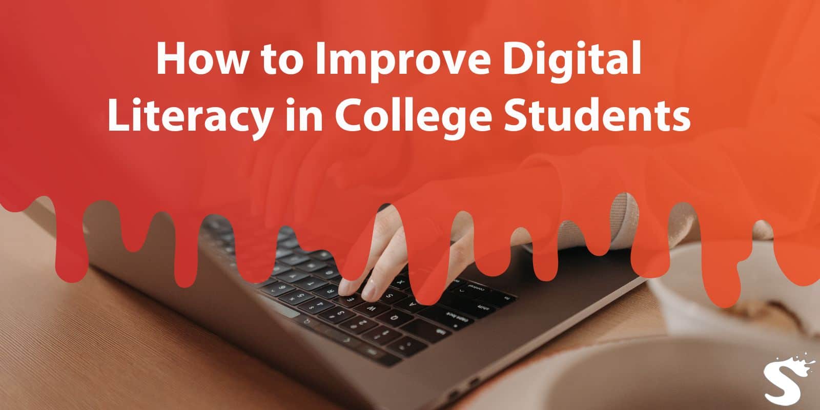 How to Improve Digital Literacy in College Students: A Guide