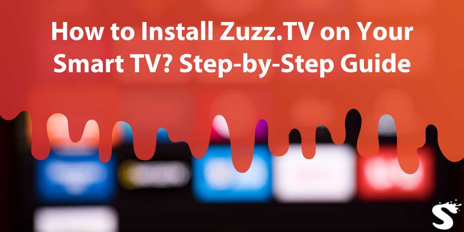 How to Install Zuzz.TV on Your Smart TV? Step-by-Step Guide