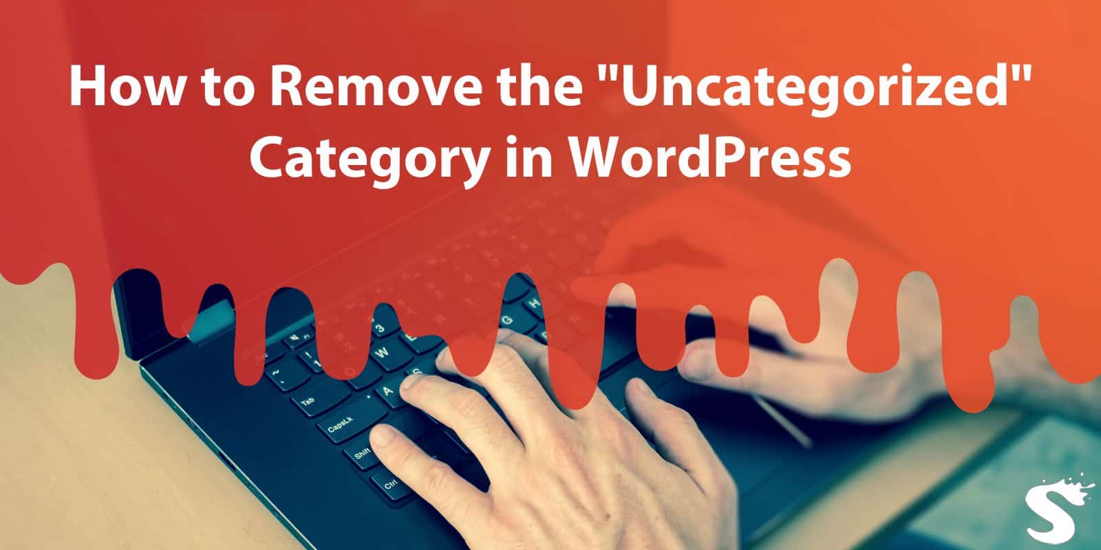 How to Remove the "Uncategorized" Category in WordPress