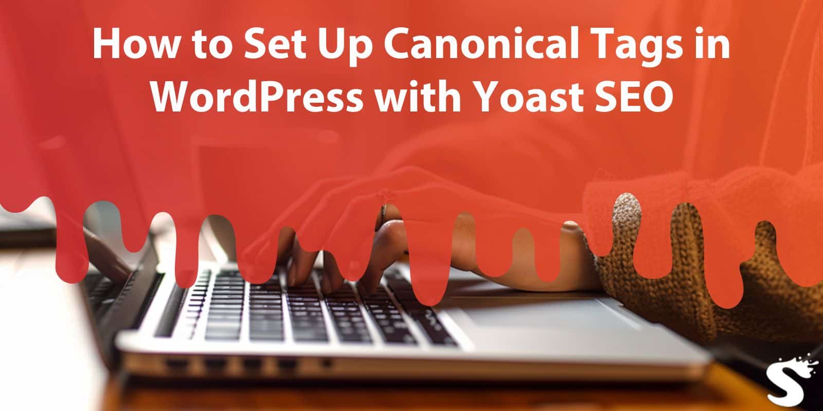 How to Set Up Canonical Tags in WordPress with Yoast SEO