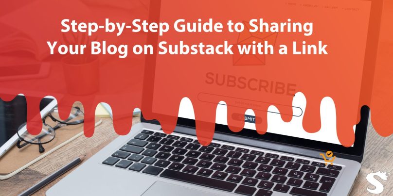 Step-by-Step Guide to Sharing Your Blog on Substack with a Link