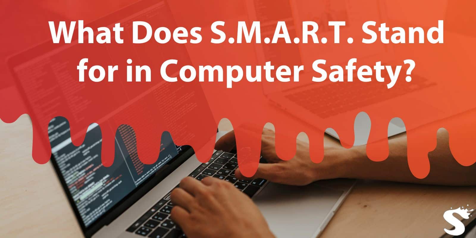 What Does S.M.A.R.T. Stand for in Computer Safety?