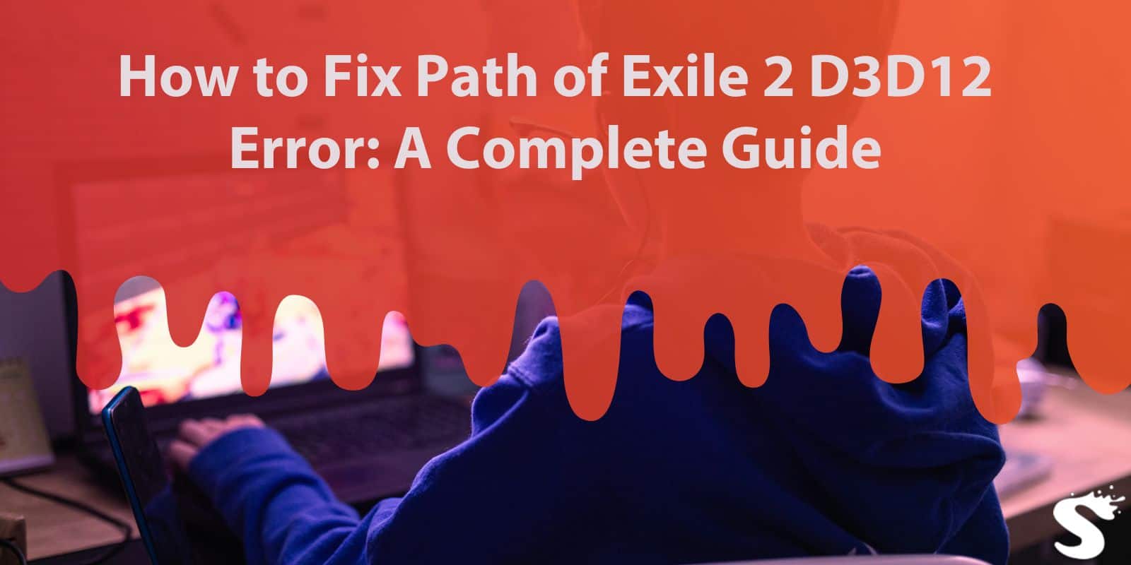 How to Fix Path of Exile 2 D3D12 Error: A Complete Guide