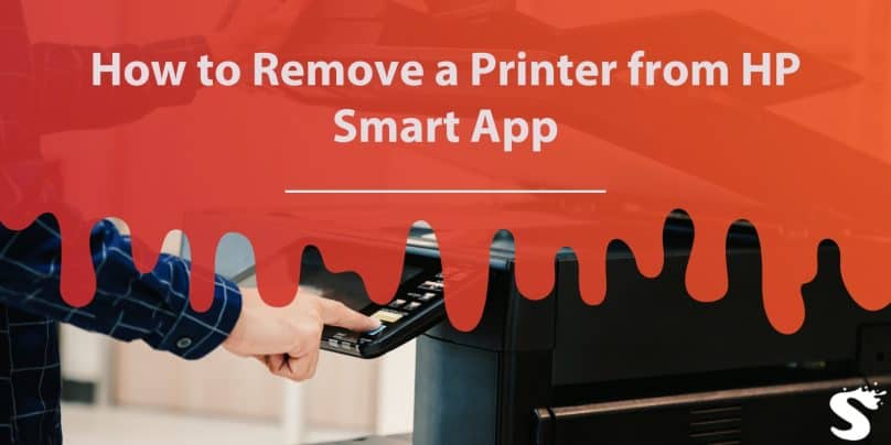 How to Remove a Printer from HP Smart App