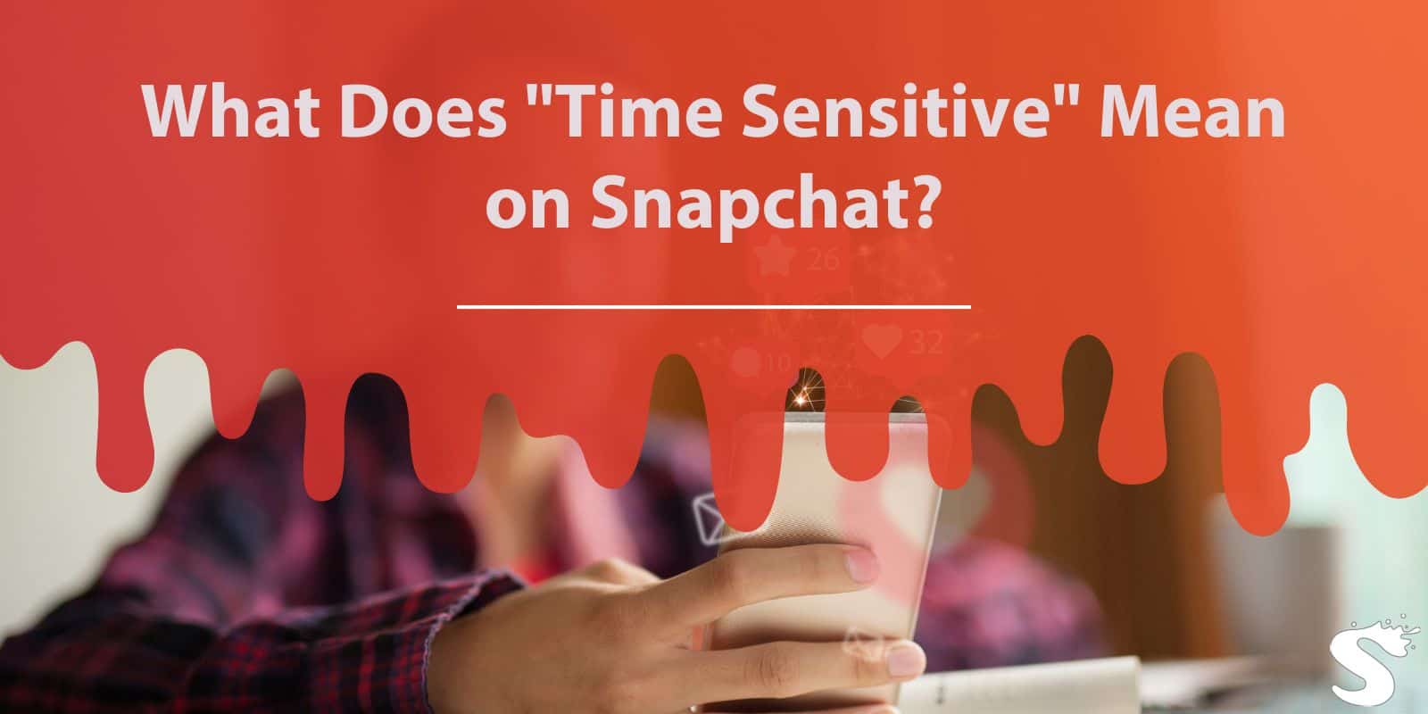 What Does Time Sensitive Mean on Snapchat