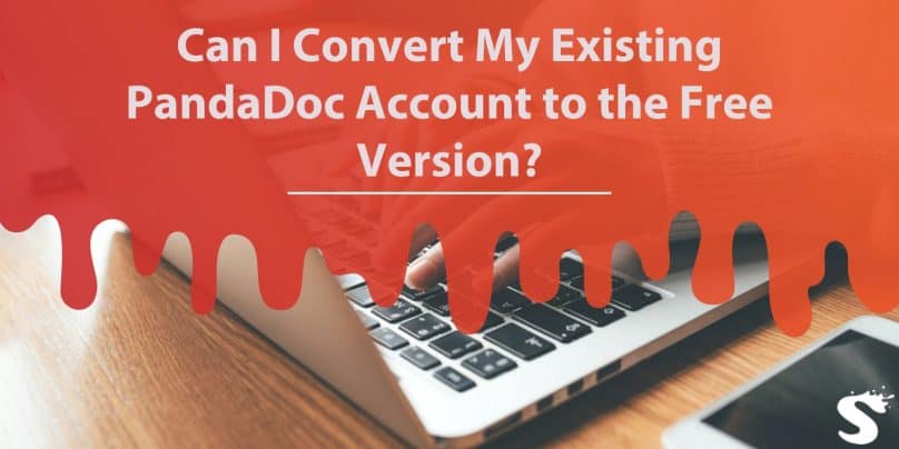 Can I Convert My Existing PandaDoc Account to the Free Version?