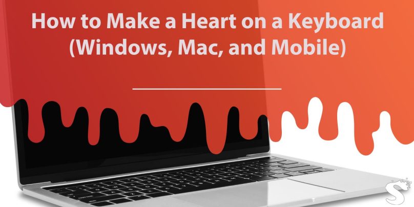 How to Make a Heart on a Keyboard (Windows, Mac, and Mobile)