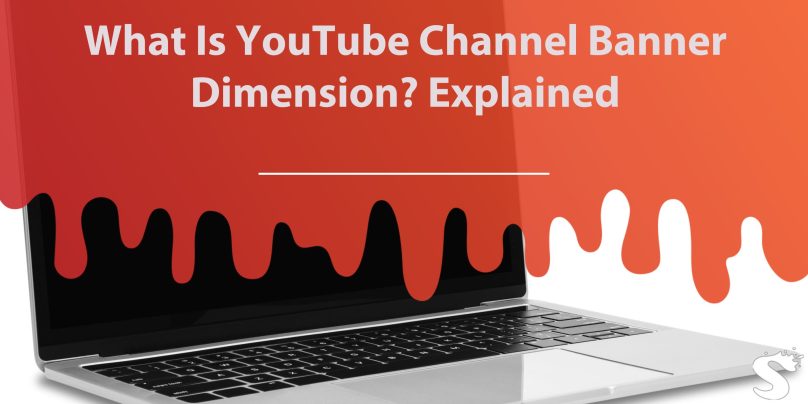 What Is YouTube Channel Banner Dimension? Explained