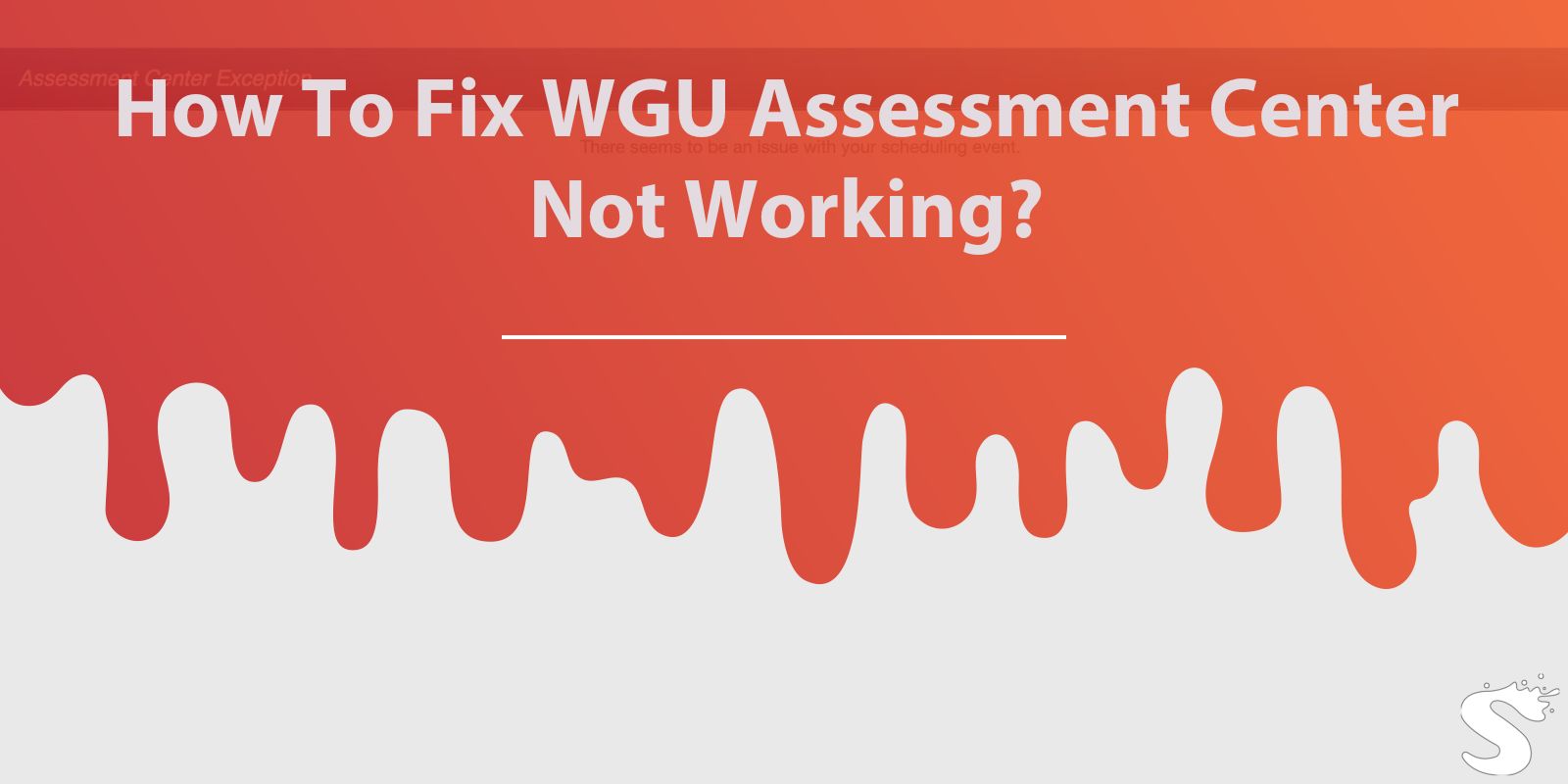 How To Fix WGU Assessment Center Not Working?